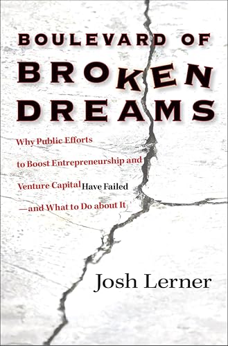 Boulevard of Broken Dreams: Why Public Efforts to Boost Entrepreneurship