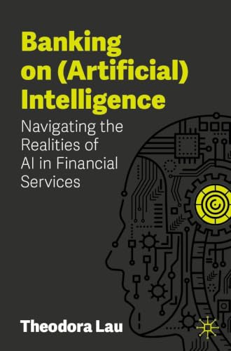Banking on (Artificial) Intelligence: Navigating the Realities of...