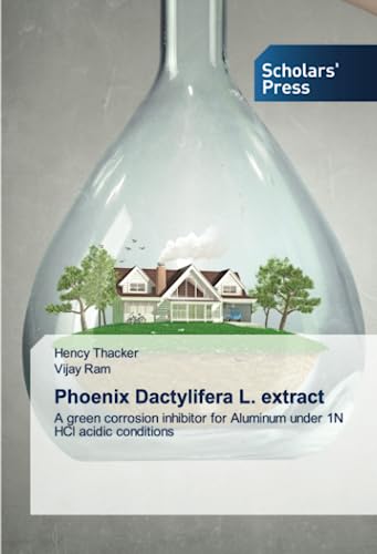 Phoenix Dactylifera L. extract: A green corrosion inhibitor for Aluminum under 1N HCl acidic conditions