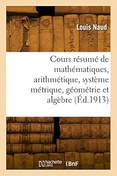 Paperback Cours résumé de mathématiques, arithmétique, système métrique, géométrie et algèbre [French] Book