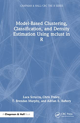 Model-Based Clustering, Classification, and Density Estimation Using mclust in R (Chapman & Hall/CRC The R Series) view 2