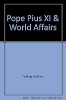 Pope Pius XI and World Affairs B00085V9F2 Book Cover