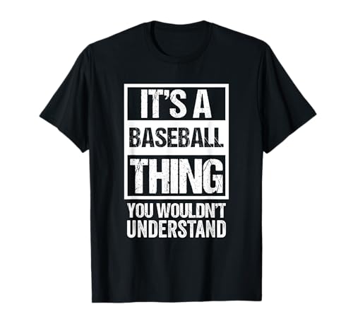 Fun Baseball Quote: It's A Baseball Thing | Fan & Player T-Shirt