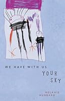 We Have With Us Your Sky 0983115044 Book Cover