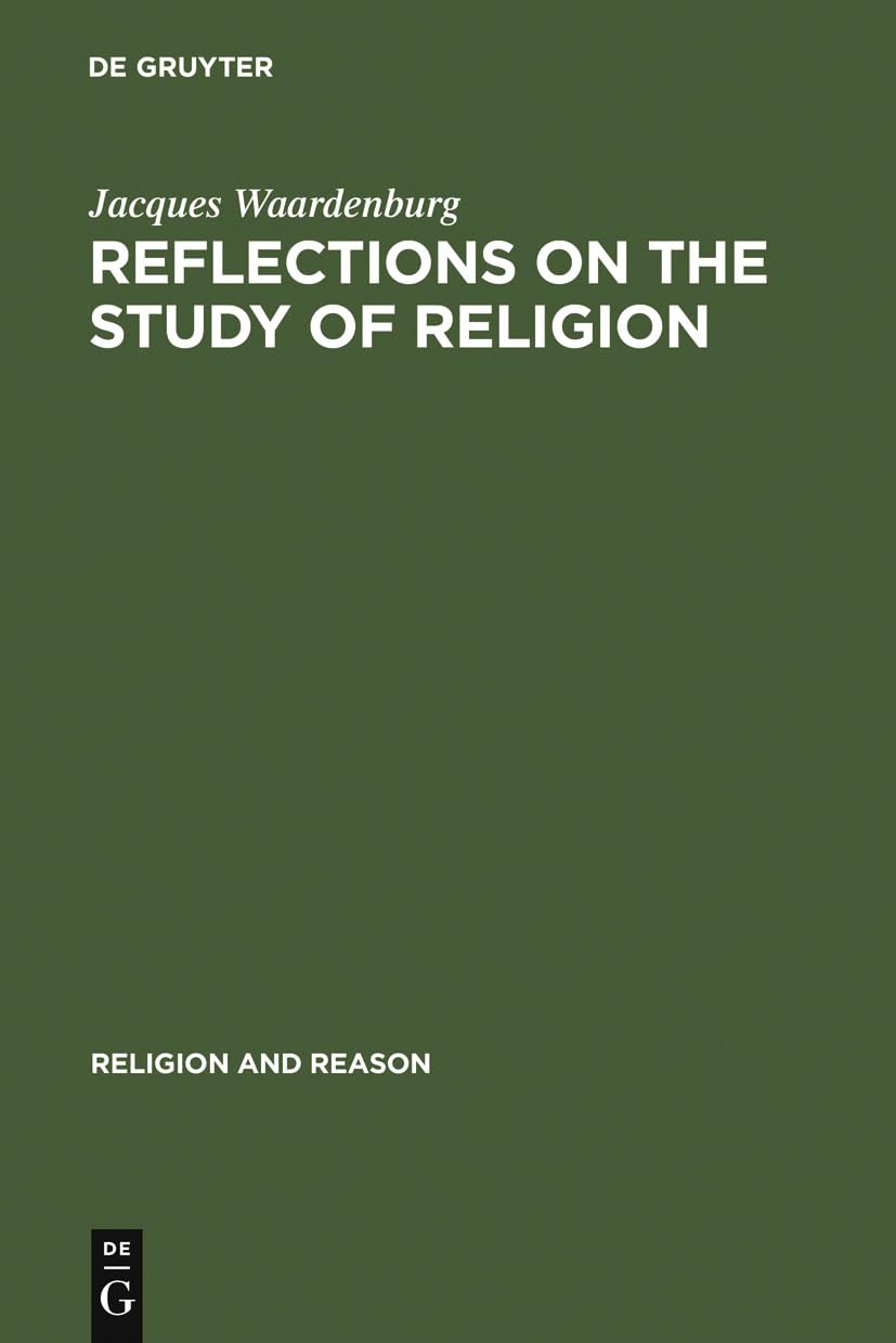 Reflections on the Study of Religion: Including an Essay on the Work of Gerardus van der Leeuw: 15 (Religion and Reason, 15)