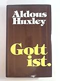 Gott ist. Essays - Aldous Huxley