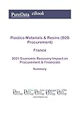  Plastics Materials & Resins (B2B Procurement) France Summary: 2021 Economic Recovery Impact on Revenues & Financials (English Edition)