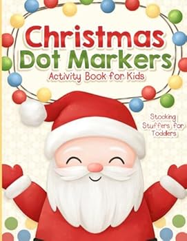 Stocking Stuffers for Toddlers: Dot Markers Activity Book: Christmas Coloring for Kids, Girls and Boys, Ages 2-4