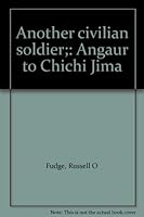 Another civilian soldier;: Angaur to Chichi Jima 0972755101 Book Cover