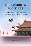 The Sparrow Fugitives: A Tale of Escape During the Cultural Revolution