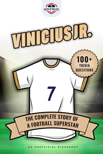 Vinicius Jr: The Complete Story of a Football Superstar: 100+ Interesting Trivia Questions, Interactive Activities, and Random, Shocking Fun Facts ... Jr" Fan Needs to Know (Football Biographies)