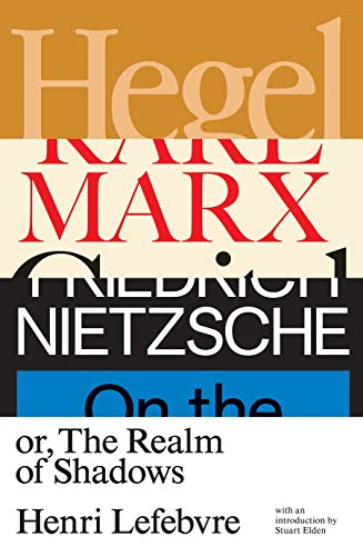 Hegel, Marx, Nietzsche: or the Realm of Shadows (English Edition)