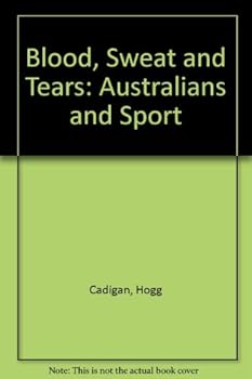 Paperback Blood, sweat & tears: Australians and sport Book