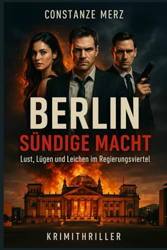 Berlin – Sündige Macht: Lust, Lügen und Leichen im Regierungsviertel