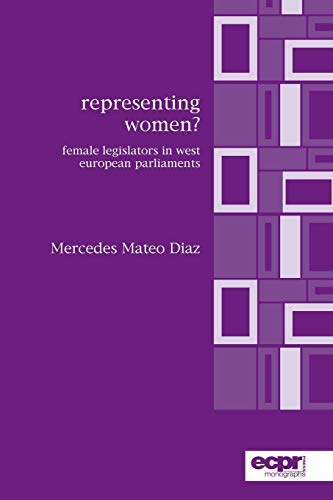 Representing Women?: Female Legislators in West European Parliaments (Ecpr Monographs S.) Representing Women?: Female Legislators in West European Parliaments (Ecpr Monographs S.)