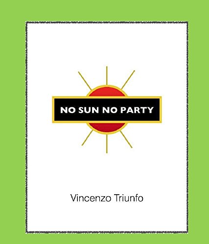 No Sun No Party: dal cibo che mangiamo, ad un libro che leggiamo, dall’acqua che beviamo al tablet o pc con cui leggiamo questo libro online tutto ha bisogno di energia (Italian Edition)