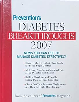 Prevention's Diabetes Breakthroughs 2007 (News you can use to manage diabetes effectively!)