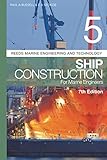 Reeds Vol 5: Ship Construction for Marine Engineers (Reeds Marine Engineering and Technology Series)