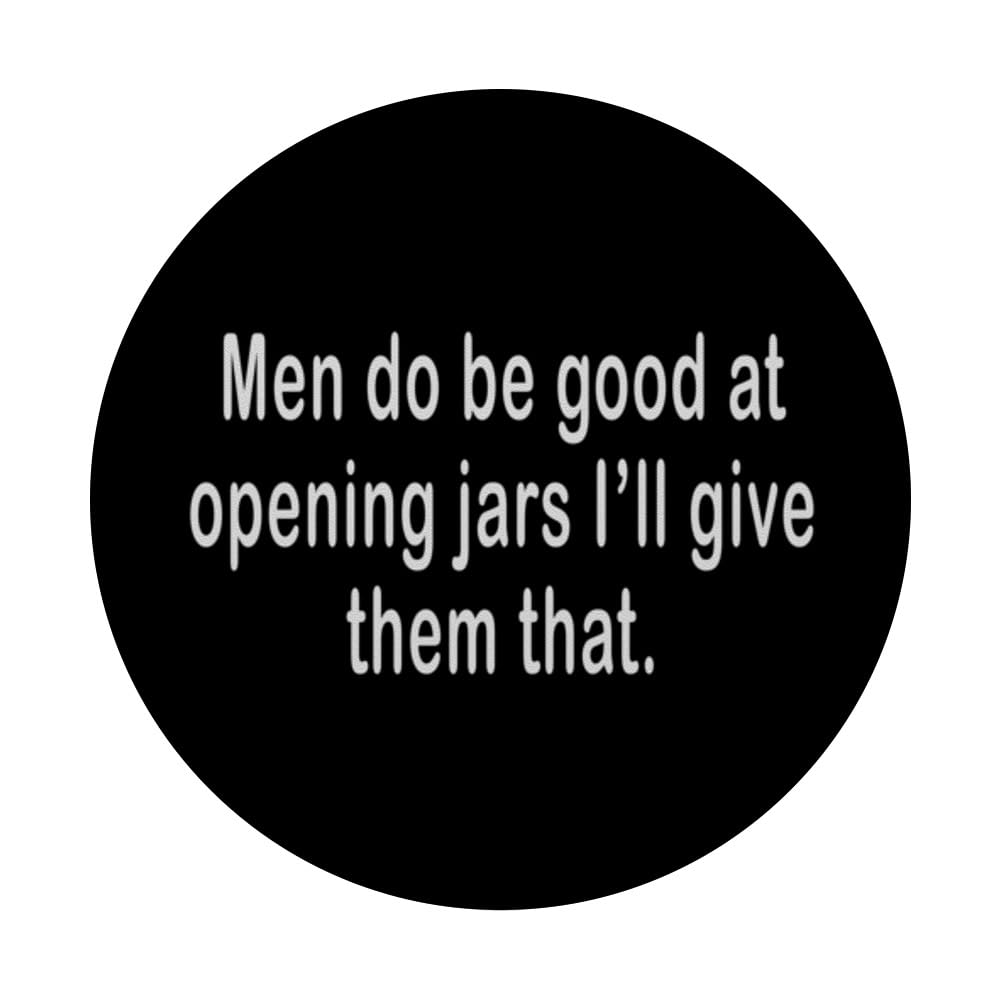 Funny Saying Men Do Be Good At Opening Jars I'll Give Them PopSockets Swappable PopGrip, Black - Image 3