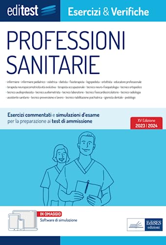  Test Professioni Sanitarie 2023: esercizi e verifiche: Esercizi commentati e simulazioni d\'esame per la preparazione ai test di ammissione