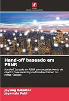 Hand-off baseado em PSNR: Hand-off baseado em PSNR com reconhecimento de espetro para streaming multimédia contínuo em MANET densas (Portuguese Edition) 620683154X Book Cover
