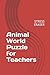 Animal World Puzzle for Teachers: STRESS ERASER