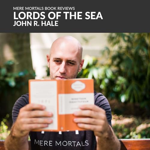 Who's Going To Man The Boats? | Lords Of The Sea (John R. Hale) BOOK REVIEW Podcast Por  arte de portada