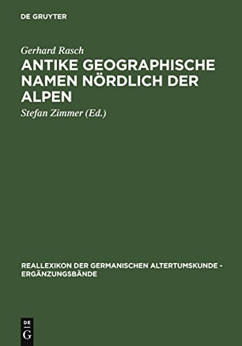 Antike geographische Namen nördlich der Alpen: Mit einem Beitrag von Hermann Reichert: Germanien in der Sicht des Ptolemaios (Ergänzungsbände zum ... Altertumskunde, 47) (German Edition)