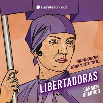 Libertadoras: Una producción original de Storytel - Carmen Domingo