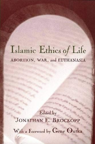 Islamic Ethics of Life: Abortion, War, and Euthanasia (Studies in Comparative Religion)