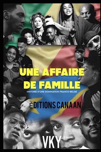 Une Affaire de famille: Histoire d'une domination franco-belge
