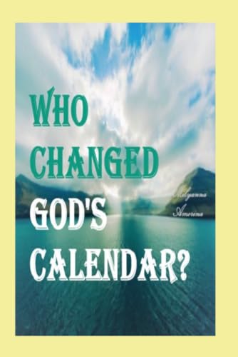WHO CHANGED GOD'S CALENDAR?