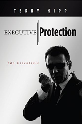 Executive Protection: The Essentials Kindle Edition