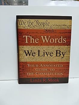Hardcover The Words We Live By: Your Annotated Guide to the Constitution Book