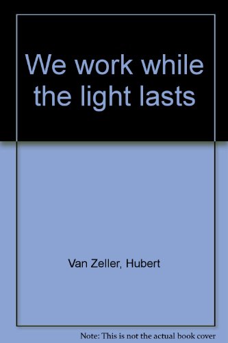 We Work While the Light Lasts B0000CHMFU Book Cover