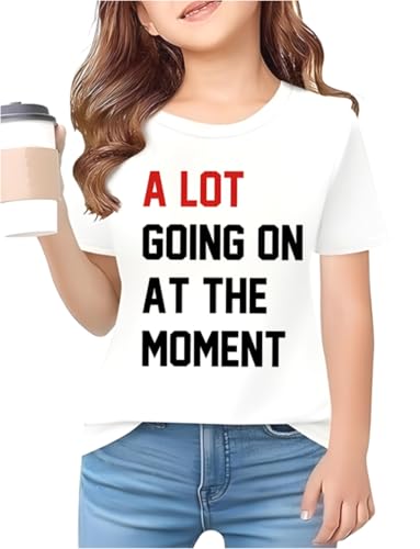 A Lot Going on at The Moment Shirt for Girls, Shirt for Kids, We are Never Shirt, A Lot Going Shirt