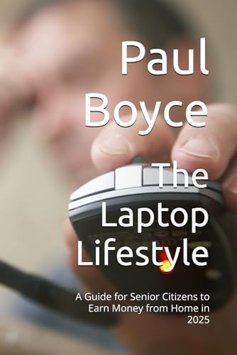 The Laptop Lifestyle: A Guide for Senior Citizens to Earn Money from Home in 2025 (The Greater American Project)