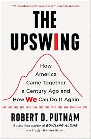 Book cover The Upswing: How America Came Together a Century Ago and How We Can Do It Again