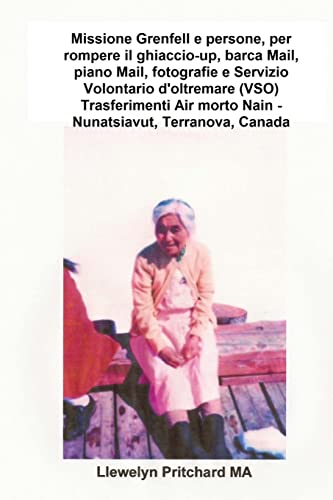 Missione Grenfell E Persone, Per Rompere Il Ghiaccio-up, Barca Mail, Piano Mail, Fotografie E Servizio Volontario D'oltremare Vso Trasferimenti Air ... Terranova, Canada 1965-66.: Photo Albums