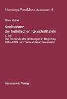 Konkordanz Der Hethitischen Keilschrifttafeln: Die Textfunde Der Grabungen in Bogazkoy 1964-2004 Und Texte Anderer Provenienz 3447052821 Book Cover