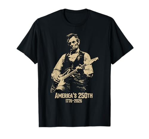 Abraham Lincoln Playing Guitar 4th July 250th Anniversary T-Shirt