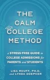 The Calm College Method: A Stress-free Guide to College Admissions for Parents and Students