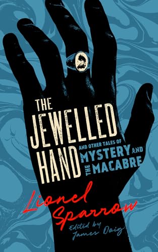 The Jewelled Hand and Other Tales of Mystery and the Macabre