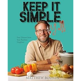 Keep It Simple, Y’all: Easy Dinners from Your Barefoot Neighbor: A Cookbook Hardcover – November 19, 2024