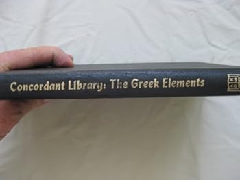 Paperback The Greek Elements (Concordant Library): Designed to Complement the Concordant Literal New Testament, The Concordant Greek Text and Keyword Concordance Book