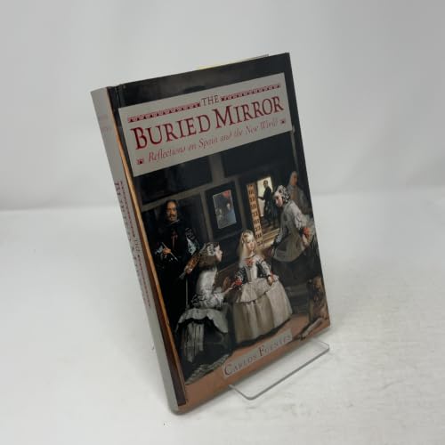 The Buried Mirror: Reflections on Spain and the New World