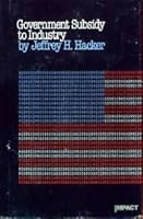 Government Subsidy to Industry (An Impact Book) 0531044874 Book Cover