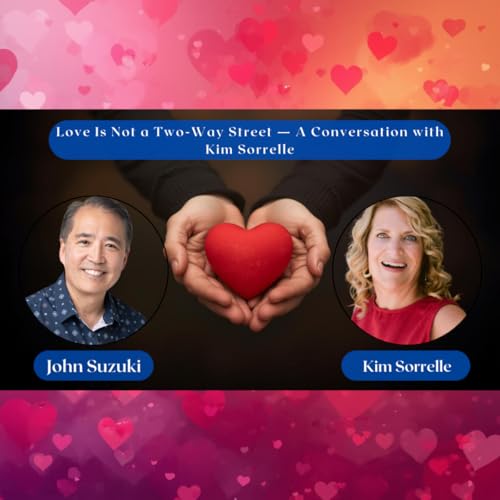 EP 198 - Love Is Not a Two-Way Street &mdash; A Conversation with Kim Sorrelle