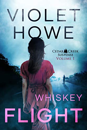 Whiskey Flight: A Small Town Romantic Suspense (Cedar Creek Suspense)