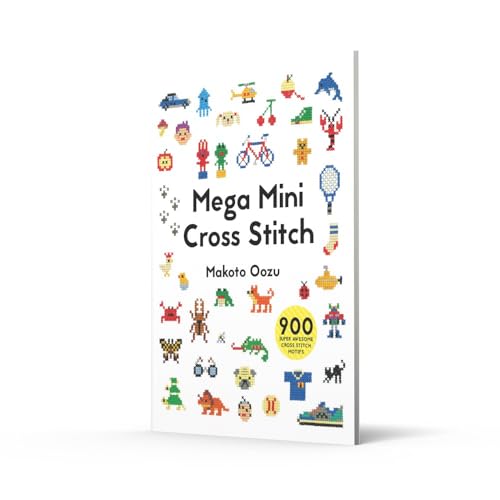 Mega Mini Cross Stitch: 900 super awesome cross stitch motifs